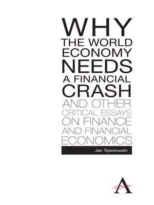 cover image of Why the World Economy Needs a Financial Crash and Other Critical Essays on Finance and Financial Economics
